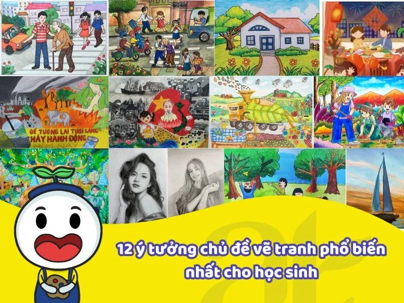 12 ý tưởng chủ đề vẽ tranh phổ biến cho học sinh